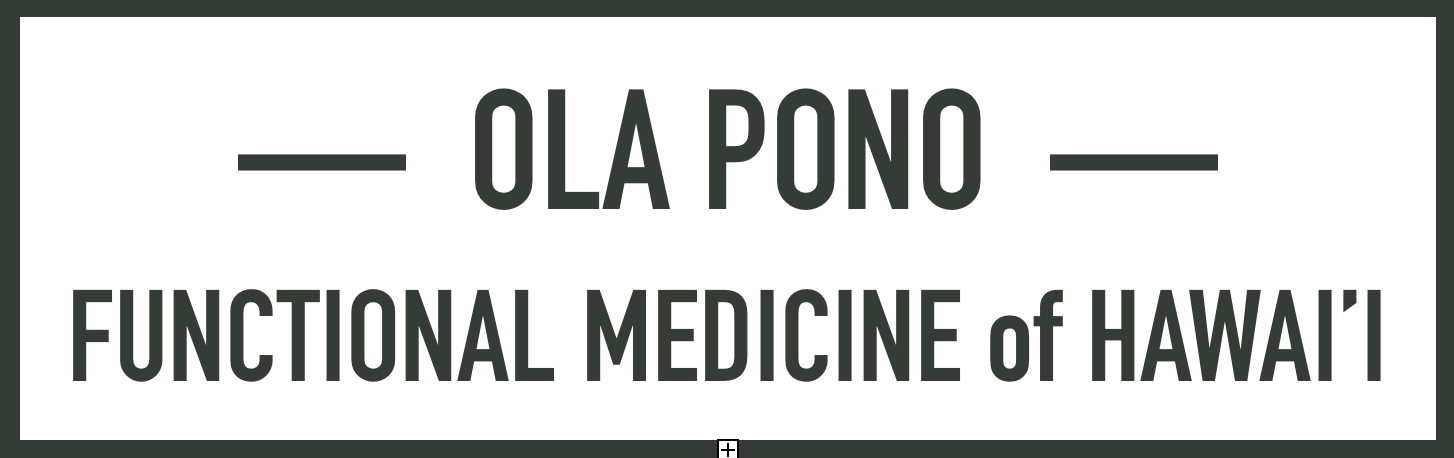 Ola Pono: Functional Medicine of Hawaii